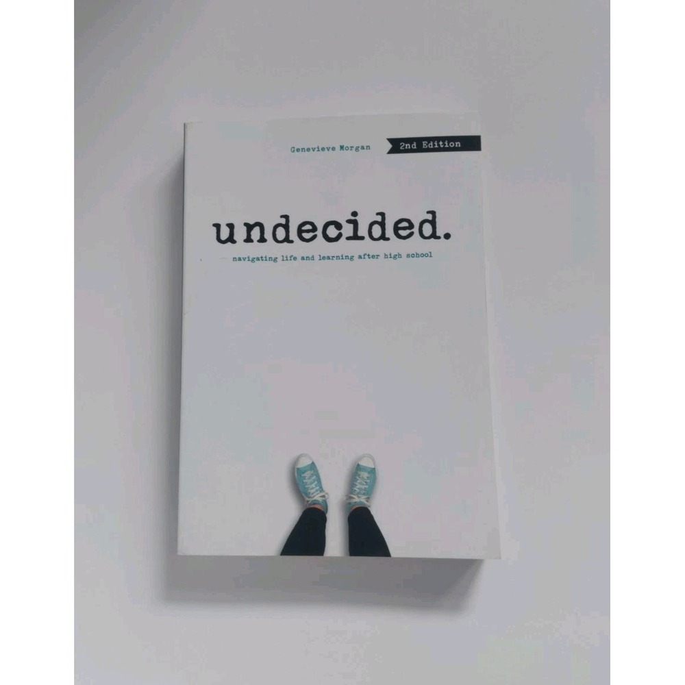 Undecided, 2nd Edition : Navigating Life and Learning after High School by...